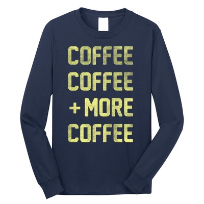 Coffee Coffee and More Coffee Long Sleeve Shirt