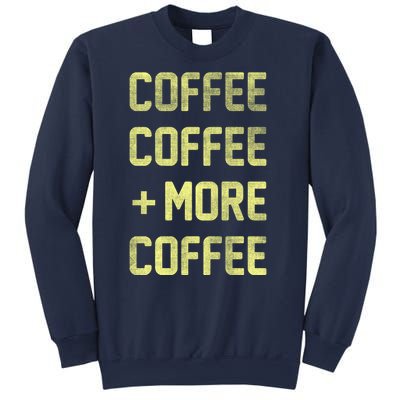 Coffee Coffee and More Coffee Sweatshirt