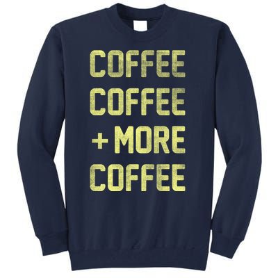 Coffee Coffee and More Coffee Tall Sweatshirt