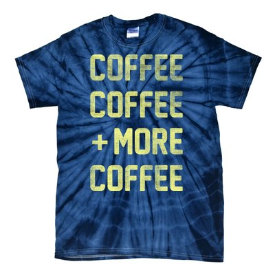 Coffee Coffee and More Coffee Tie-Dye T-Shirt