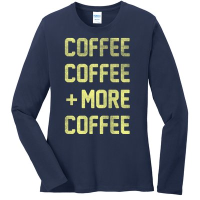 Coffee Coffee and More Coffee Ladies Long Sleeve Shirt