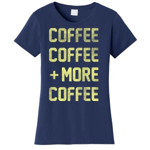 Coffee Coffee and More Coffee Women's T-Shirt