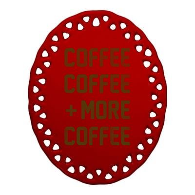 Coffee Coffee and More Coffee Ceramic Oval Ornament