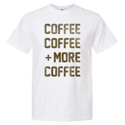 Coffee Coffee and More Coffee Garment-Dyed Heavyweight T-Shirt