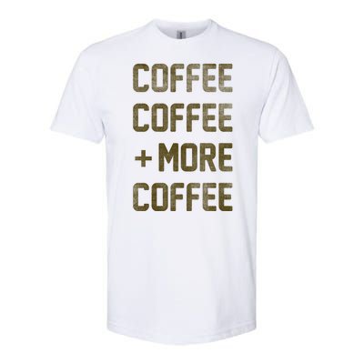 Coffee Coffee and More Coffee Softstyle CVC T-Shirt