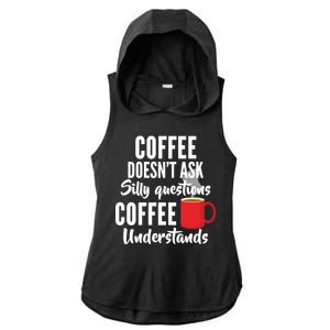 Coffee Doesn't Ask Silly Questions Coffee Understands Ladies PosiCharge Tri-Blend Wicking Draft Hoodie Tank