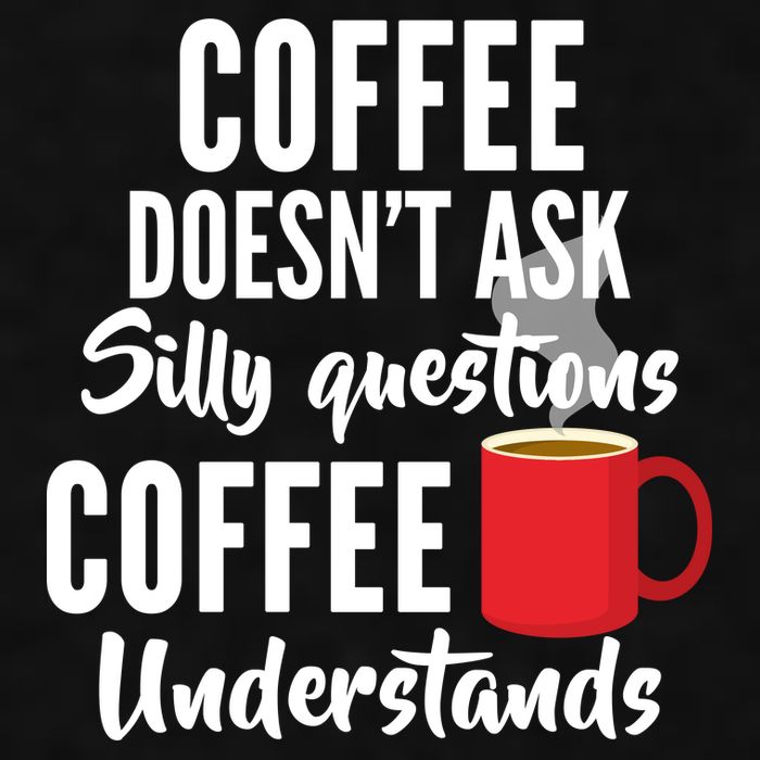 Coffee Doesn't Ask Silly Questions Coffee Understands Ladies PosiCharge Tri-Blend Wicking Tank