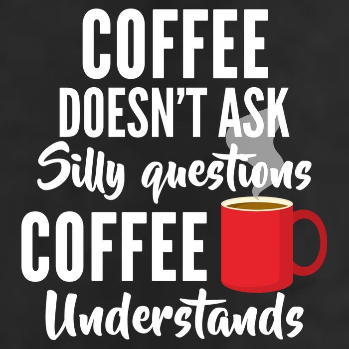 Coffee Doesn't Ask Silly Questions Coffee Understands Garment-Dyed Fleece Hoodie