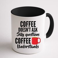 Coffee Doesn't Ask Silly Questions Coffee Understands Mug