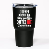 Coffee Doesn't Ask Silly Questions Coffee Understands Tumbler