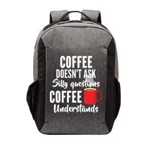 Coffee Doesn't Ask Silly Questions Coffee Understands Vector Backpack