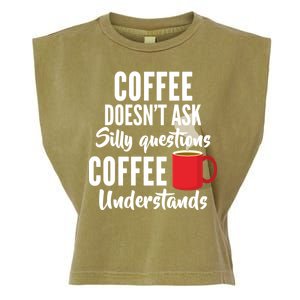 Coffee Doesn't Ask Silly Questions Coffee Understands Garment-Dyed Women's Muscle Tee