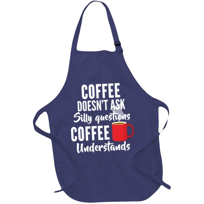 Coffee Doesn't Ask Silly Questions Coffee Understands Apron