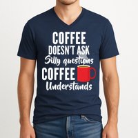 Coffee Doesn't Ask Silly Questions Coffee Understands V-Neck T-Shirt