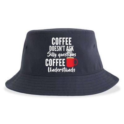 Coffee Doesn't Ask Silly Questions Coffee Understands Sustainable Bucket Hat