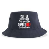 Coffee Doesn't Ask Silly Questions Coffee Understands Sustainable Bucket Hat