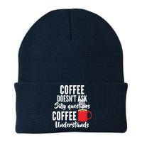 Coffee Doesn't Ask Silly Questions Coffee Understands Knit Cap Winter Beanie