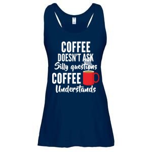 Coffee Doesn't Ask Silly Questions Coffee Understands Ladies Essential Flowy Tank