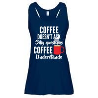 Coffee Doesn't Ask Silly Questions Coffee Understands Ladies Essential Flowy Tank