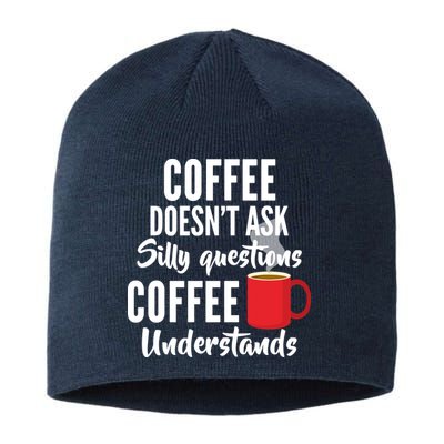Coffee Doesn't Ask Silly Questions Coffee Understands Sustainable Beanie