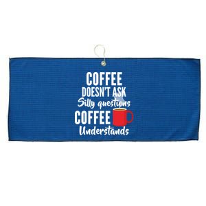 Coffee Doesn't Ask Silly Questions Coffee Understands Large Microfiber Waffle Golf Towel