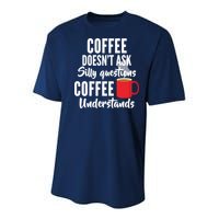 Coffee Doesn't Ask Silly Questions Coffee Understands Youth Performance Sprint T-Shirt
