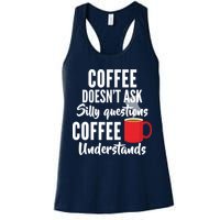 Coffee Doesn't Ask Silly Questions Coffee Understands Womens Tank Top