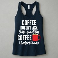 Coffee Doesn't Ask Silly Questions Coffee Understands Womens Tank Top
