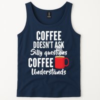 Coffee Doesn't Ask Silly Questions Coffee Understands Tank Top