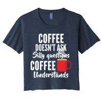 Coffee Doesn't Ask Silly Questions Coffee Understands Crop Top
