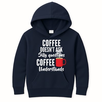 Coffee Doesn't Ask Silly Questions Coffee Understands Kids Hoodie