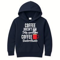 Coffee Doesn't Ask Silly Questions Coffee Understands Kids Hoodie