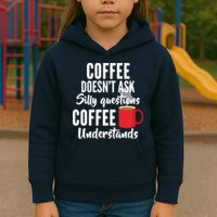Coffee Doesn't Ask Silly Questions Coffee Understands Kids Hoodie