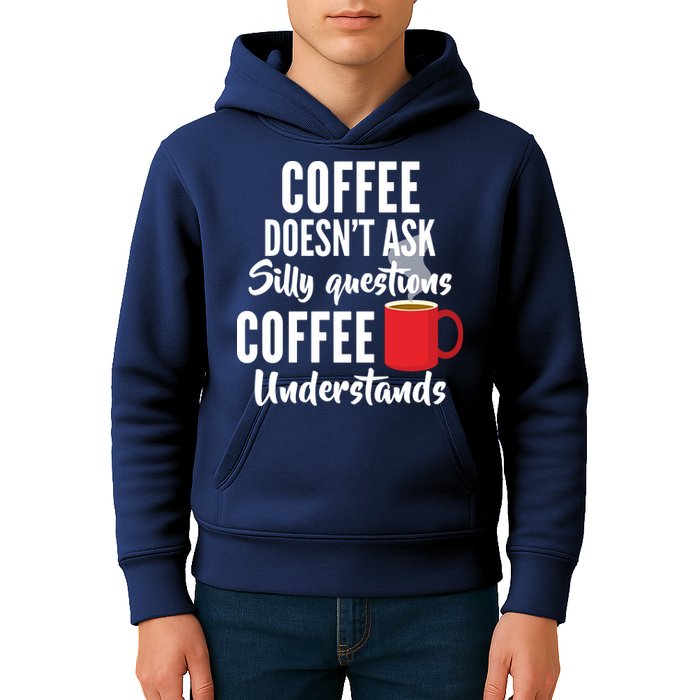 Coffee Doesn't Ask Silly Questions Coffee Understands Kids Hoodie