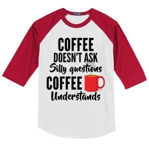 Coffee Doesn't Ask Silly Questions Coffee Understands Kids Colorblock Raglan Jersey