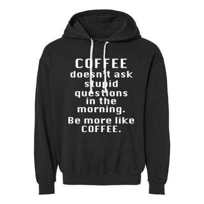 Coffee Doesn't Ask Stupid Questions Garment-Dyed Fleece Hoodie