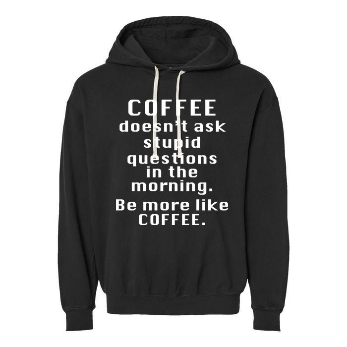 Coffee Doesn't Ask Stupid Questions Garment-Dyed Fleece Hoodie