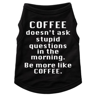 Coffee Doesn't Ask Stupid Questions Doggie Tank