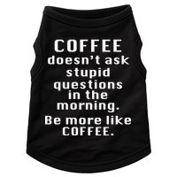 Coffee Doesn't Ask Stupid Questions Doggie Tank