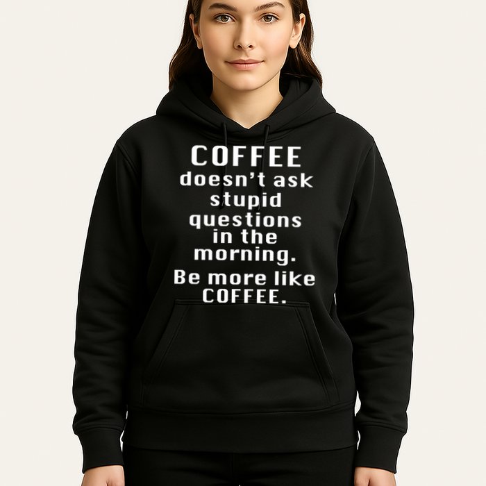 Coffee Doesn't Ask Stupid Questions Hoodie