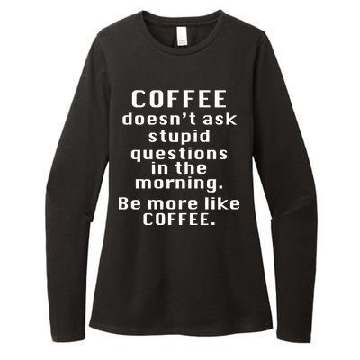 Coffee Doesn't Ask Stupid Questions Womens CVC Long Sleeve Shirt