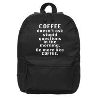 Coffee Doesn't Ask Stupid Questions 16 in Basic Backpack