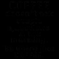 Coffee Doesn't Ask Stupid Questions 16oz Travel Tumbler