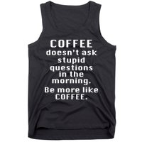 Coffee Doesn't Ask Stupid Questions Tank Top