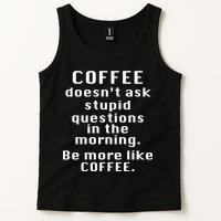 Coffee Doesn't Ask Stupid Questions Tank Top