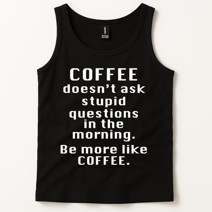 Coffee Doesn't Ask Stupid Questions Tank Top