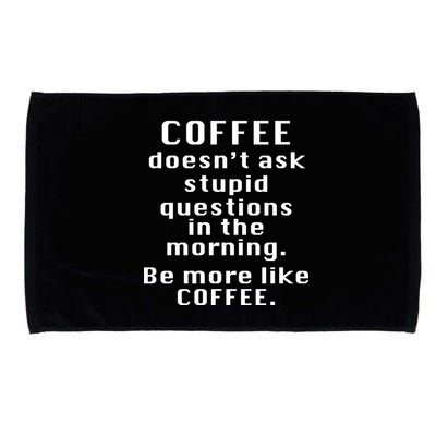 Coffee Doesn't Ask Stupid Questions Microfiber Hand Towel