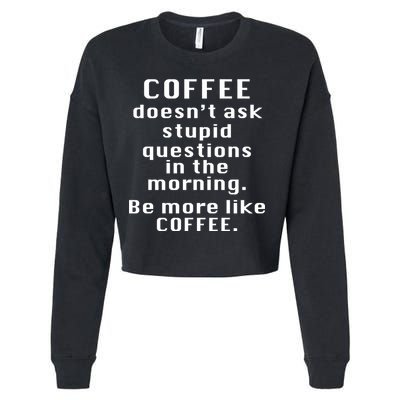 Coffee Doesn't Ask Stupid Questions Cropped Pullover Crew