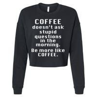 Coffee Doesn't Ask Stupid Questions Cropped Pullover Crew
