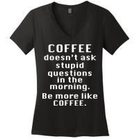 Coffee Doesn't Ask Stupid Questions Women's V-Neck T-Shirt